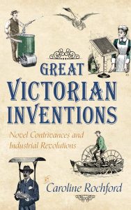 Great Victorian Inventions by Caroline Rochford
